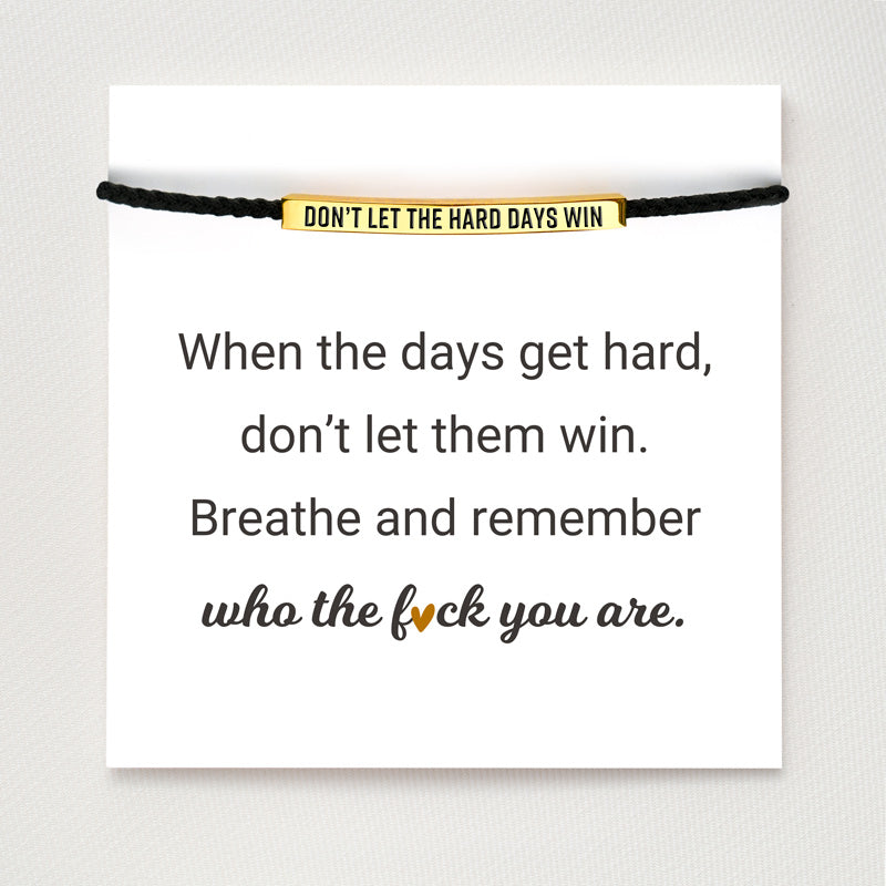 Don't Let The Hard Days Win Bracelet