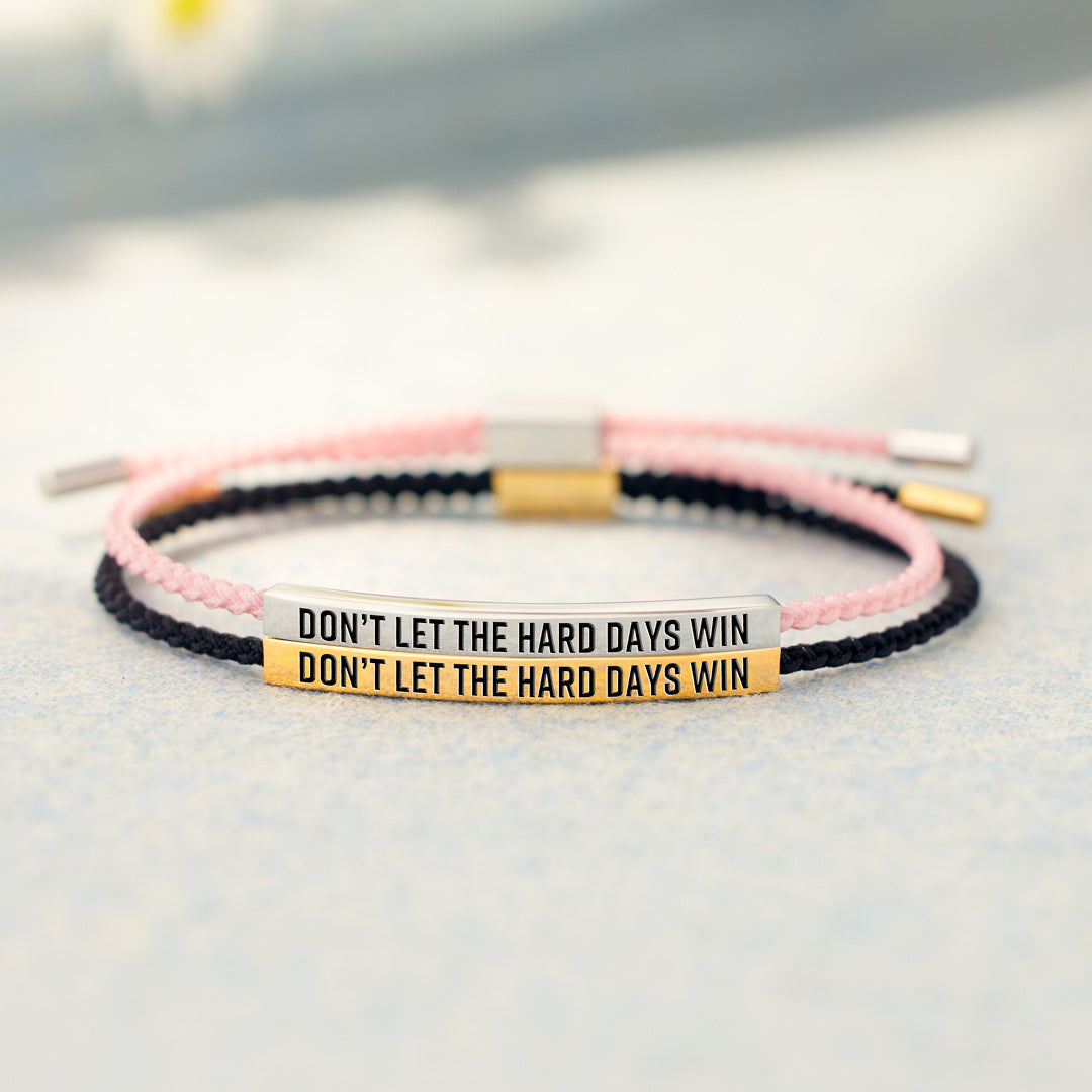 Don't Let The Hard Days Win Bracelet